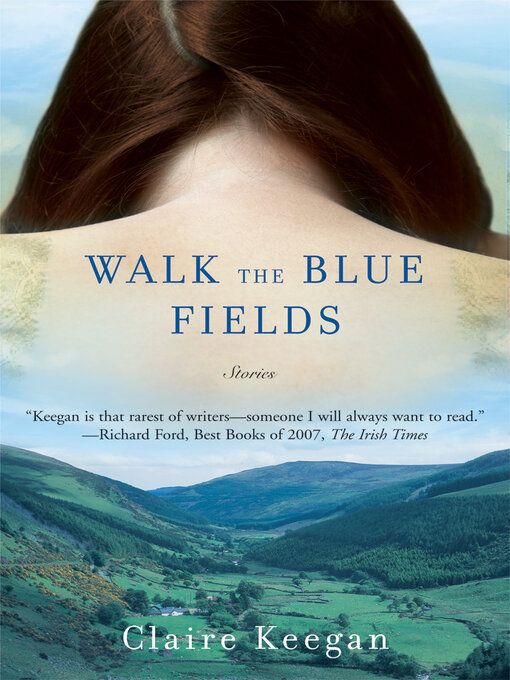 Title details for Walk the Blue Fields by Claire Keegan - Available